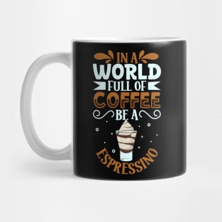 Be an Espressino - coffee lover Mug